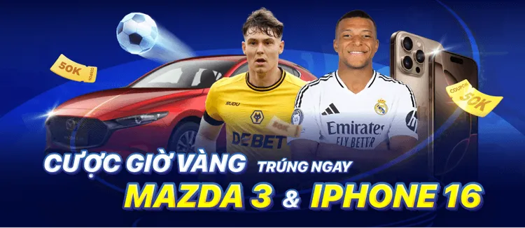 Cược giờ vàng trúng mazda và iphone 16