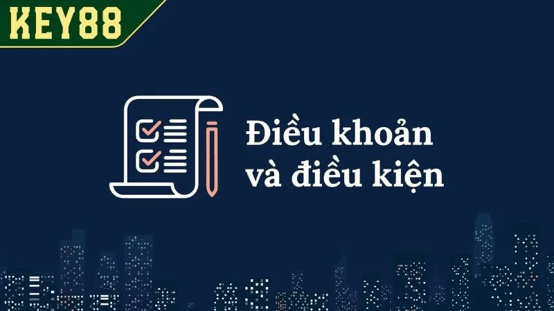 Điều Khoản Và Điều Kiện KEY88 - Quy Định Về Sử Dụng Dịch Vụ Điều khoản và điều kiện KEY88 dành cho người chơi